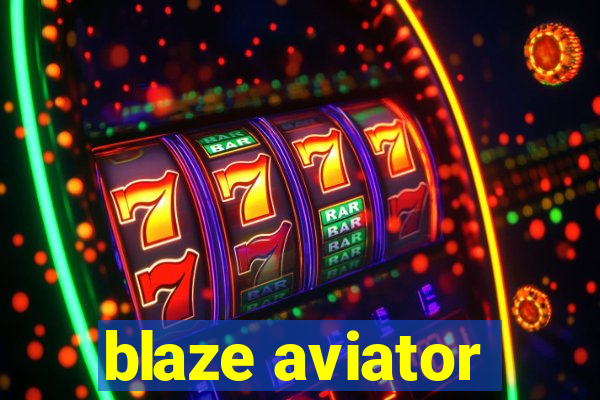 blaze aviator